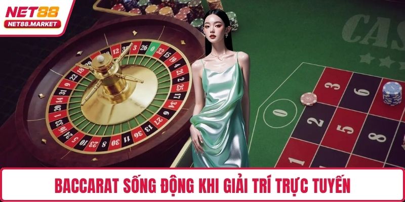 Baccarat sống động khi giải trí trực tuyến