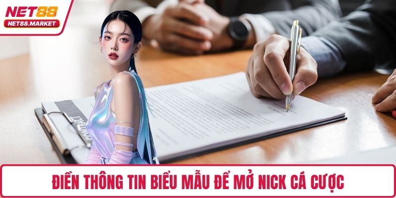 Điền thông tin biểu mẫu để mở nick cá cược