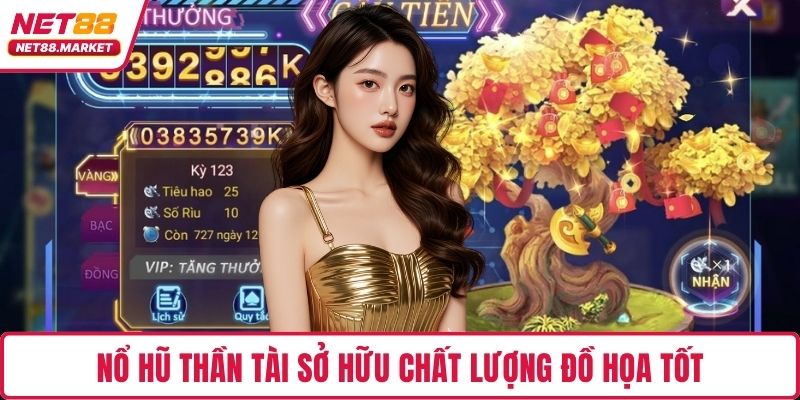 Nổ hũ Thần Tài sở hữu chất lượng đồ họa tốt