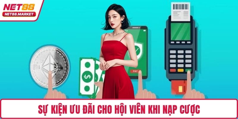 Sự kiện ưu đãi cho hội viên khi nạp cược